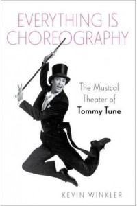 Everything Is Choreography The Musical Theater of Tommy Tune - Broadway Legacies