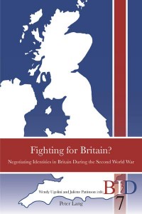 Fighting for Britain? Negotiating Identities in Britain During the Second World War - British Identities Since 1707