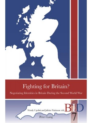 Fighting for Britain? Negotiating Identities in Britain During the Second World War - British Identities Since 1707