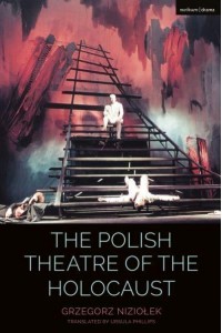 The Polish Theatre of the Holocaust - Cultural Histories of Theatre and Performance