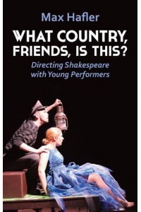 What Country, Friends, Is This? Directing Shakespeare With Young Performers