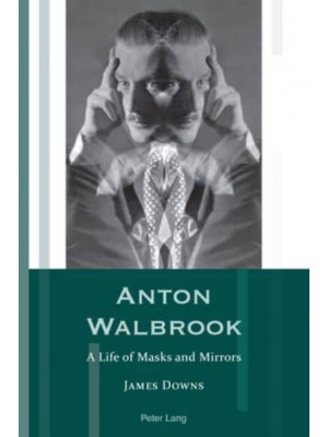 Anton Walbrook A Life of Masks and Mirrors - Exile Studies