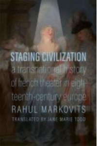 Staging Civilization A Transnational History of French Theater in Eighteenth-Century Europe