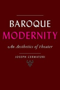Baroque Modernity An Aesthetics of Theater - Hopkins Studies in Modernism