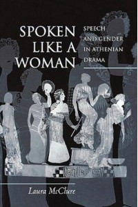 Spoken Like a Woman Speech and Gender in Athenian Drama