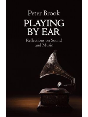 Playing by Ear Reflections on Music and Sound