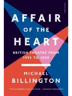 Affair of the Heart British Theatre from 1992 to 2020