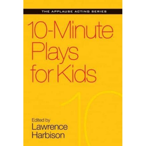 10-Minute Plays for Kids - Applause Acting Series