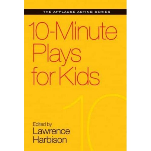 10-Minute Plays for Kids - Applause Acting Series