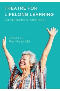 Theatre for Lifelong Learning An Instructor's Handbook