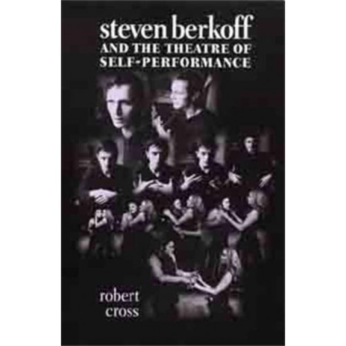 Steven Berkoff and the Theatre of Self-Performance