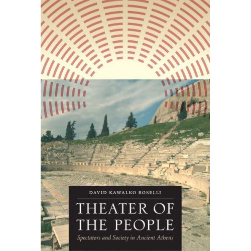 Theater of the People Spectators and Society in Ancient Athens