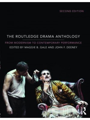 The Routledge Drama Anthology From Modernism to Contemporary Performance