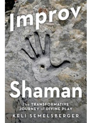 Improv Shaman: The Transformative Journey of Divine Play