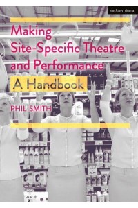 Making Site-Specific Theatre and Performance: A Handbook