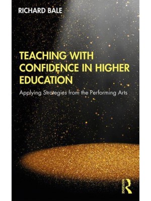 Teaching with Confidence in Higher Education: Applying Strategies from the Performing Arts