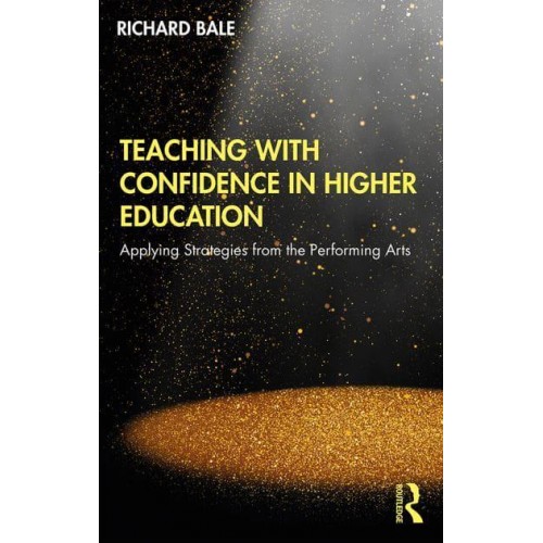 Teaching with Confidence in Higher Education: Applying Strategies from the Performing Arts