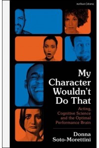 My Character Wouldn't Do That Acting, Cognitive Science and the Optimal Performance Brain