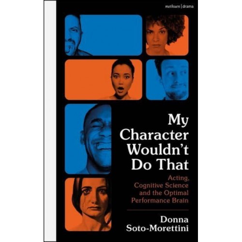 My Character Wouldn't Do That Acting, Cognitive Science and the Optimal Performance Brain