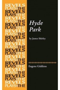 Hyde Park By James Shirley - The Revels Plays