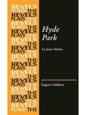 Hyde Park By James Shirley - The Revels Plays