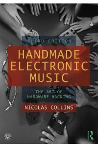 Handmade Electronic Music The Art of Hardware Hacking