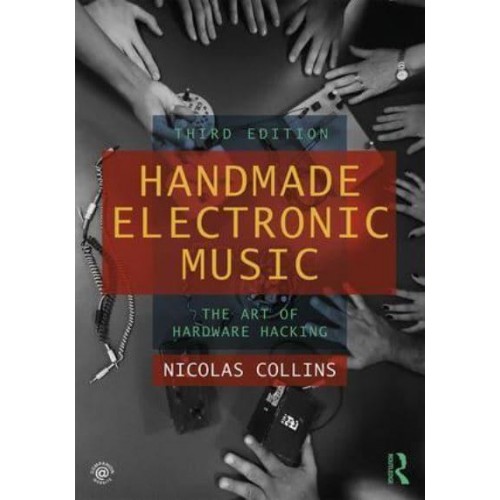 Handmade Electronic Music The Art of Hardware Hacking