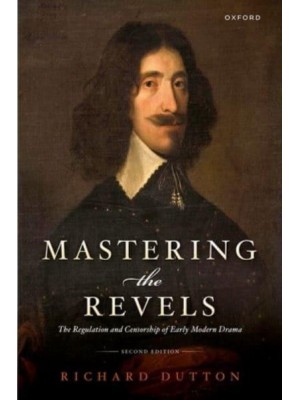 Mastering the Revels The Regulation and Censorship of Early Modern Drama