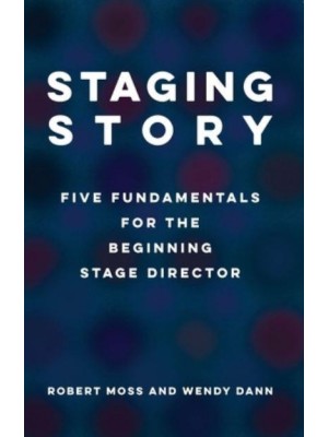 Staging Story Fundamentals for the Beginning Stage Director