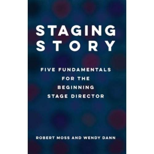 Staging Story Fundamentals for the Beginning Stage Director