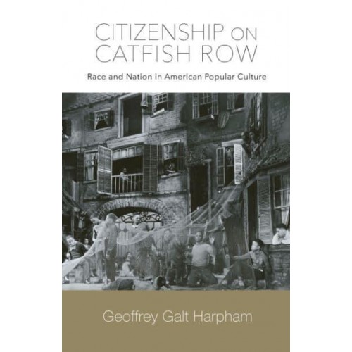 Citizenship on Catfish Row Race and Nation in American Popular Culture