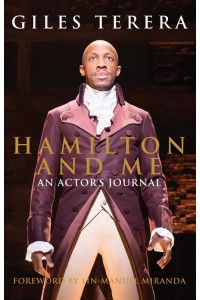 Hamilton and Me An Actor's Journal