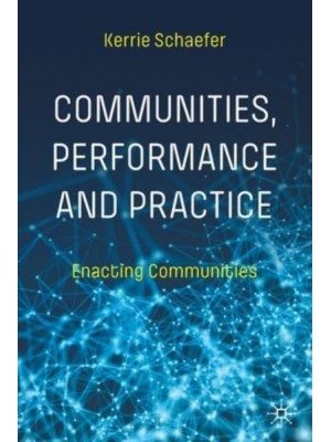 Communities, Performance and Practice : Enacting Communities