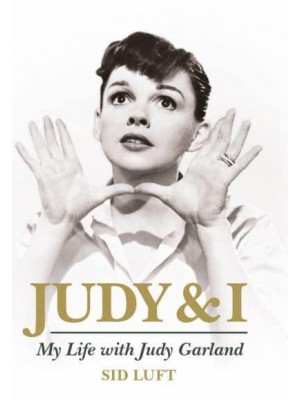Judy & I My Life With Judy Garland