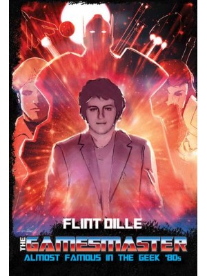 The Gamesmaster My Life in the '80S Geek Culture Trenches With G.I. Joe, Dungeons & Dragons, and the Transformers