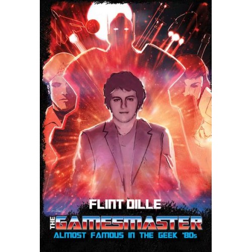 The Gamesmaster My Life in the '80S Geek Culture Trenches With G.I. Joe, Dungeons & Dragons, and the Transformers