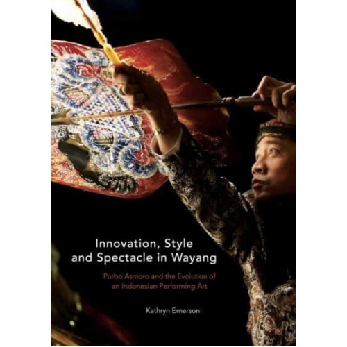 Innovation, Style and Spectacle in Wayang Purbo Asmoro and the Evolution of an Indonesian Performing Art
