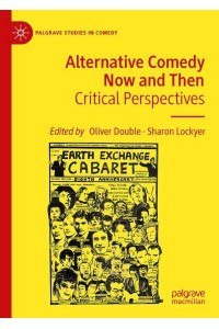 Alternative Comedy Now and Then Critical Perspectives - Palgrave Studies in Comedy