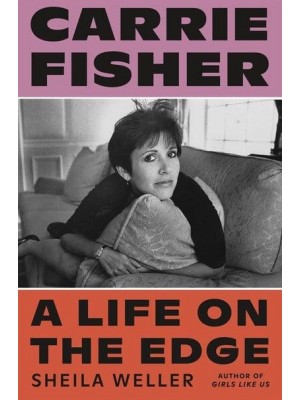 Carrie Fisher A Life on the Edge