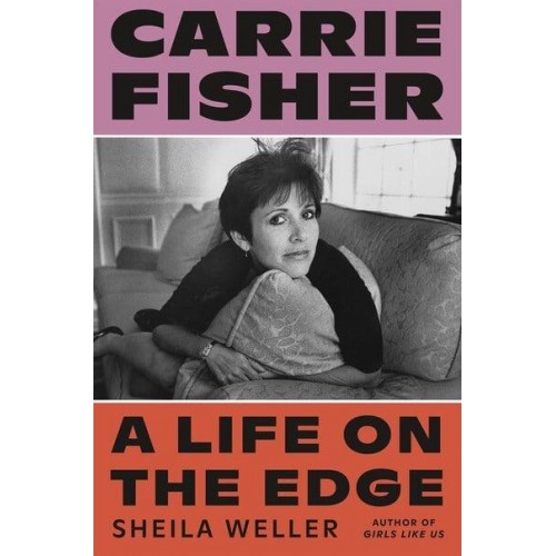 Carrie Fisher A Life on the Edge