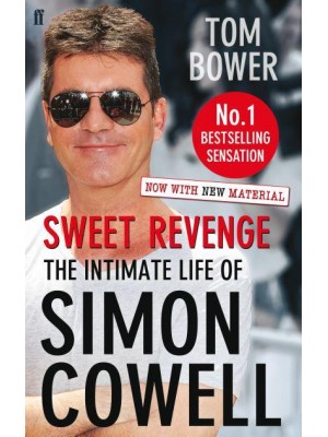 Sweet Revenge The Intimate Life of Simon Cowell
