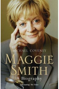 Maggie Smith A Biography