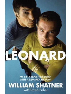 Leonard My Fifty-Year Friendship With a Remarkable Man