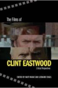The Films of Clint Eastwood Critical Perspectives