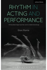 Rhythm in Acting and Performance Embodied Approaches and Understandings