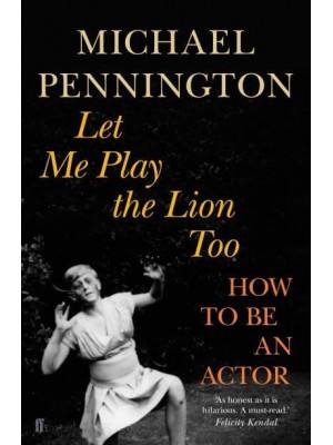 Let Me Play the Lion Too How to Be an Actor