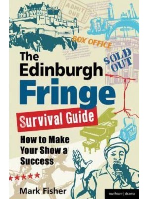 The Edinburgh Fringe Survival Guide How to Make Your Show a Success