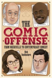 The Comic Offense from Vaudeville to Contemporary Comedy Larry David, Tina Fey, Stephen Colbert, and Dave Chappelle
