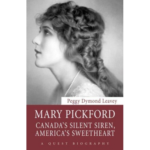 Mary Pickford Canada's Silent Siren, America's Sweetheart - Quest Biography