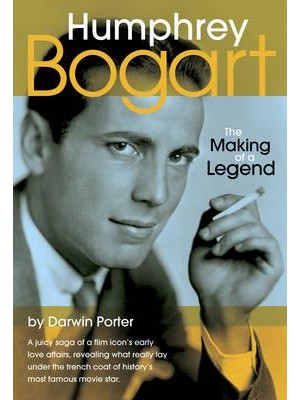 Humphrey Bogart The Making of a Legend